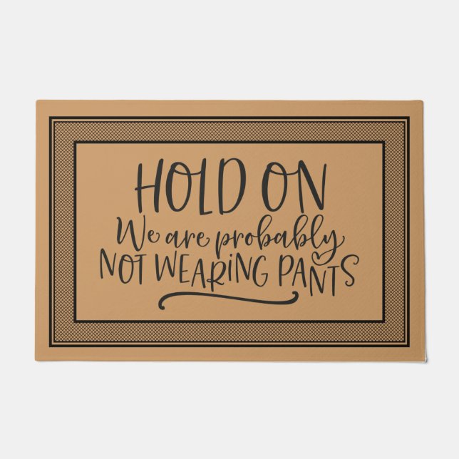 Welcome Door Mat HOLD ON We are probably NOT WEAR (Front)