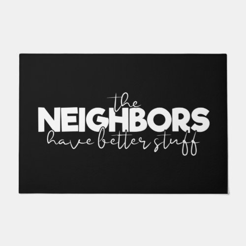 Welcome Door Mat The Neighbors Have Black White