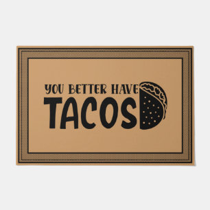 Welcome Door Mat You Better Have Tacos Black White