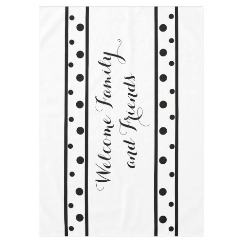 Welcome Family Friends Black Polka Dots Tablecloth