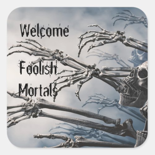 Welcome Foolish Mortals Zombie Skeleton Scary  Square Sticker