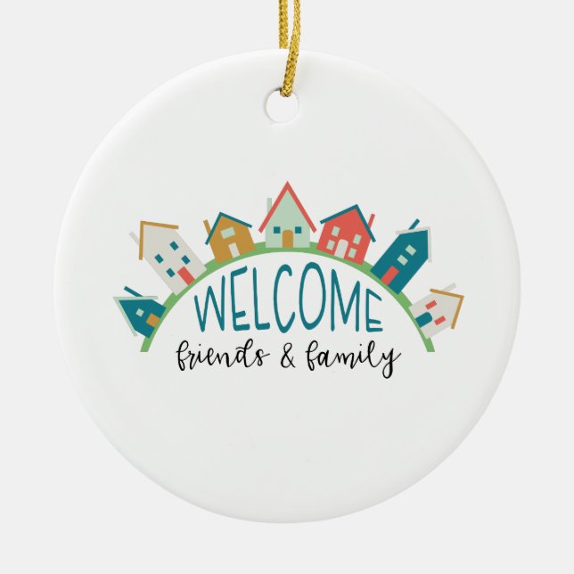 Welcome Friends & Family Ceramic Ornament (Front)