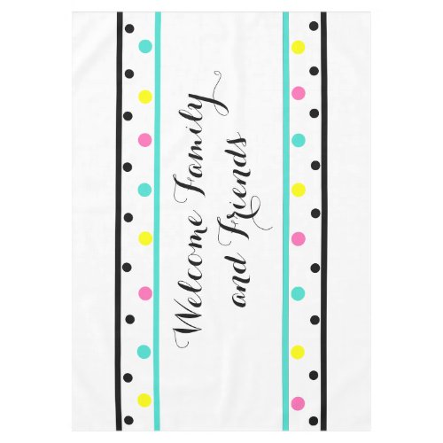 Welcome Friends Turquoise Polka Dots Tablecloth