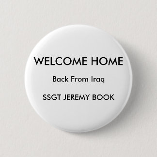 WELCOME HOME, Back From IraqSSGT JEREMY BOOK Pinback Button