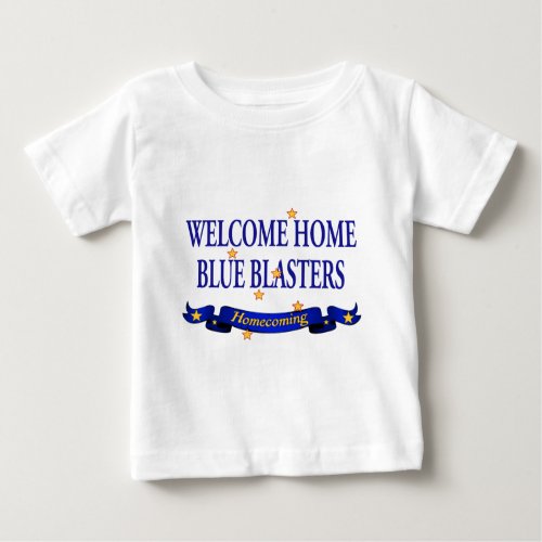 Welcome Home Blue Blasters Baby T_Shirt