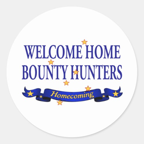 Welcome Home Bounty Hunters Classic Round Sticker