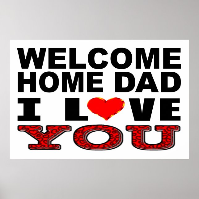 Welcome Home Dad I Love You Poster (Front)