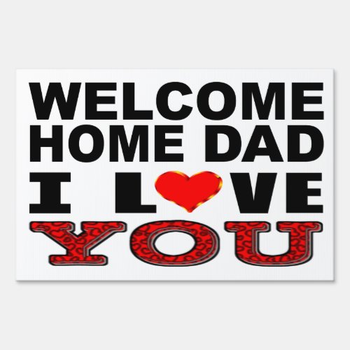 Welcome Home Dad I Love You Yard Sign