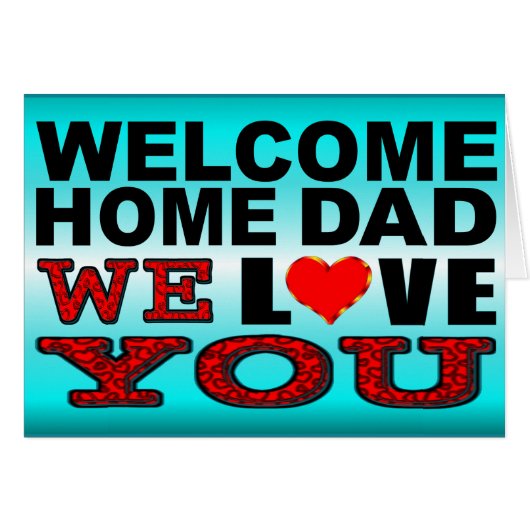 Welcome Home Dad We Love You Cards (Front Horizontal)