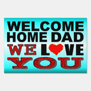 Welcome Home Dad We Love You Yard Sign