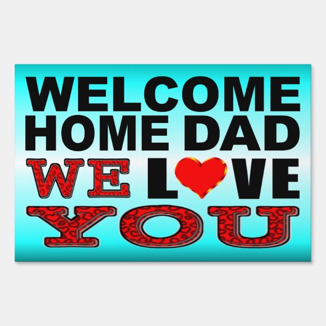 Welcome Home Dad We Love You Yard Sign (Front)