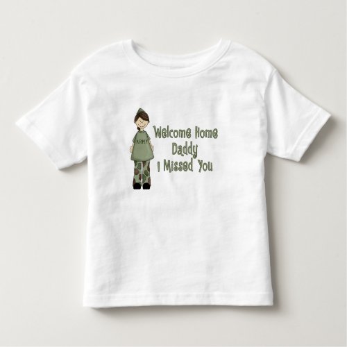 Welcome Home Daddy Army Brat Daughter Toddler T_shirt