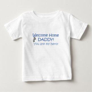 Welcome Home Daddy Baby T-Shirt