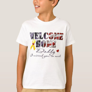 Welcome Home Daddy I missed you T-Shirt