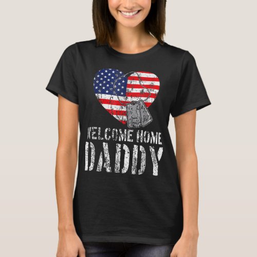 Welcome Home Daddy Military Matching Homecoming Gi T_Shirt