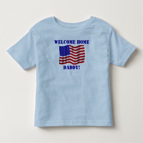 Welcome Home Daddy T_Shirt