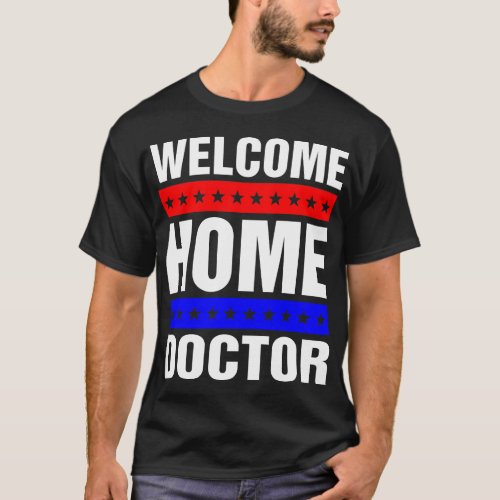 Welcome Home Doctor Tshirt