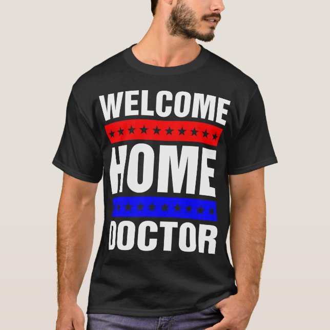 Welcome Home Doctor Tshirt (Front)