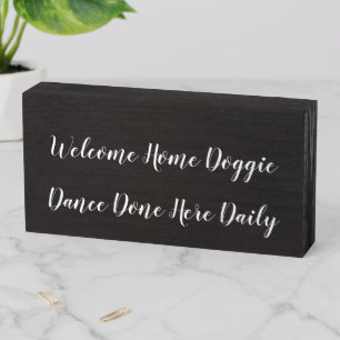 Welcome Home Doggie Dance Wooden Box Sign
