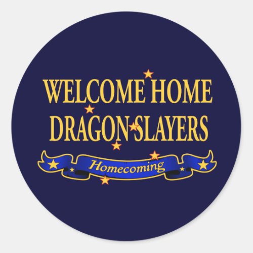 Welcome Home Dragon Slayers Classic Round Sticker