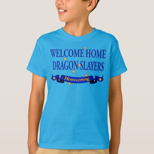 Welcome Home Dragon Slayers T_Shirt