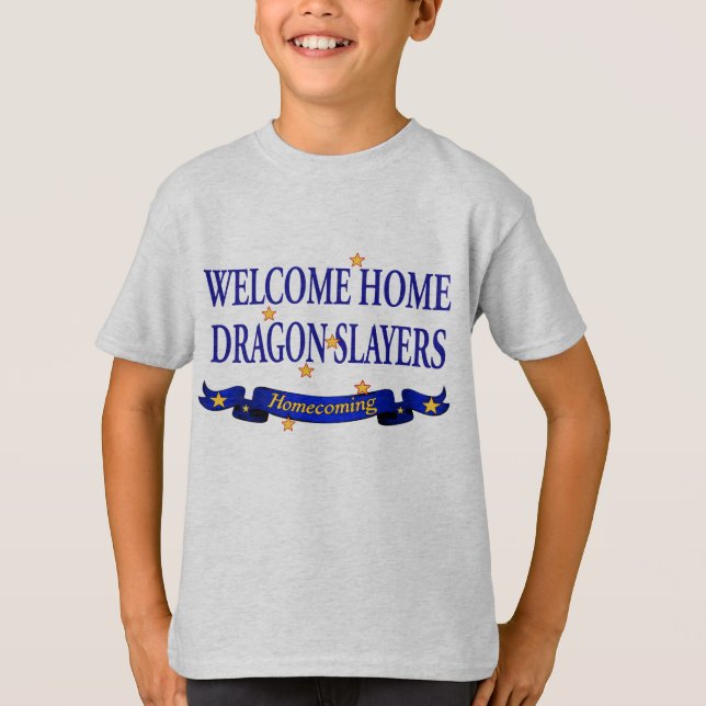 Welcome Home Dragon Slayers T-Shirt (Front)