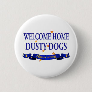 Welcome Home Dusty Dogs Pinback Button