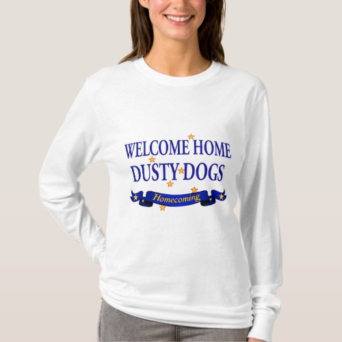 Welcome Home Dusty Dogs T_Shirt