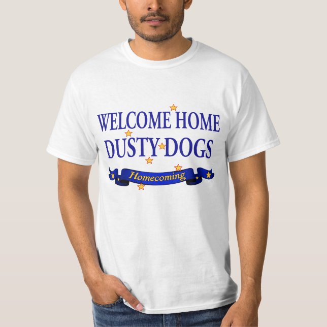 Welcome Home Dusty Dogs T-Shirt (Front)