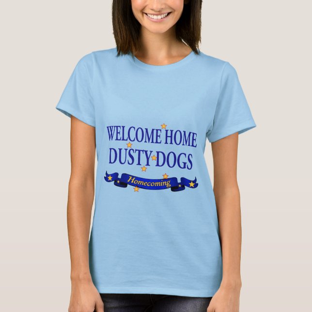 Welcome Home Dusty Dogs T-Shirt (Front)