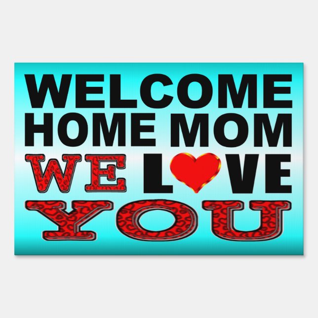 Welcome Home Mom We Love You Sign (Front)