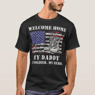 Welcome Home My Daddy Military Homecoming Soldier T-Shirt