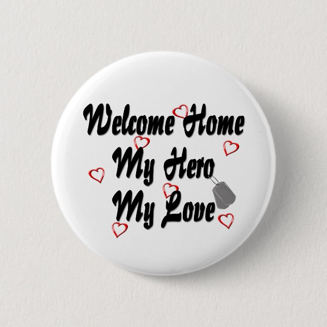 Welcome home my Hero my Love Button (Front)