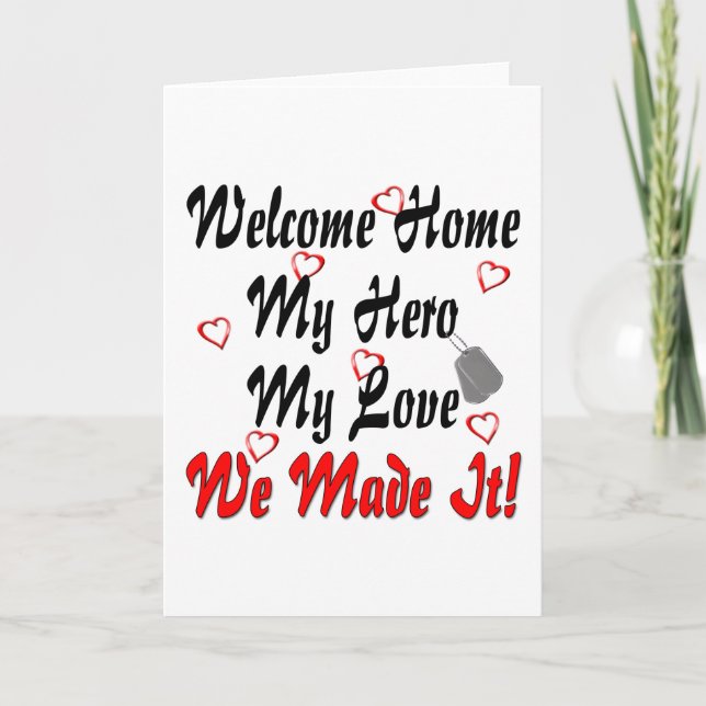 Welcome home my Hero my Love we made it Card (Front)