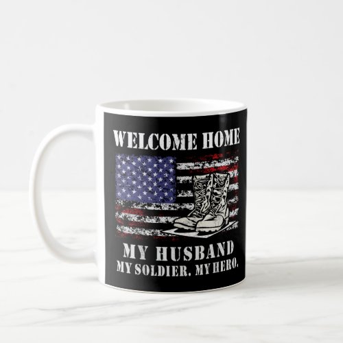 Welcome Home My Husband Military Homecoming Army W Coffee Mug
