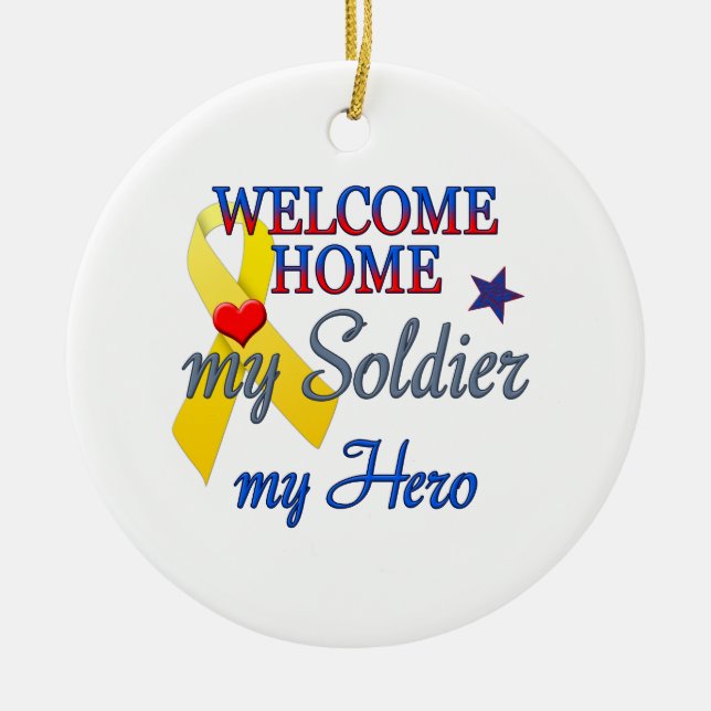 Welcome Home My Soldier My Hero Ceramic Ornament (Front)