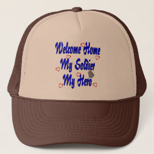 Welcome Home My Soldier My Hero Trucker Hat