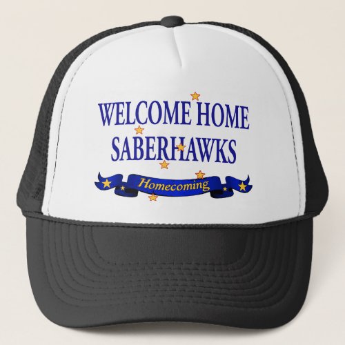 Welcome Home Saberhawks Trucker Hat