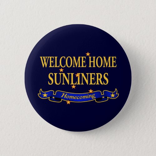 Welcome Home Sunliners Pinback Button