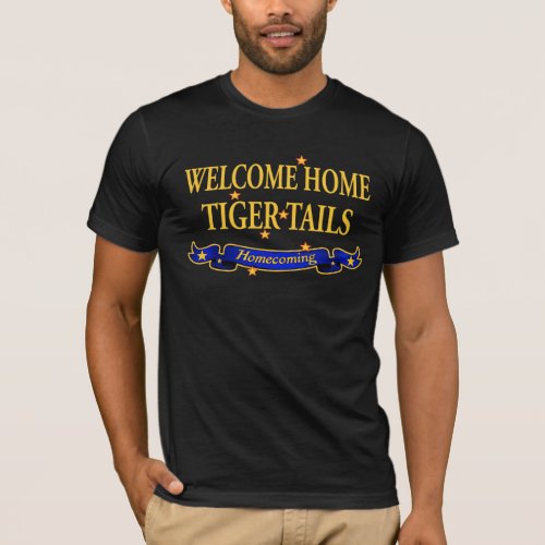 Welcome Home Tiger Tails T_Shirt