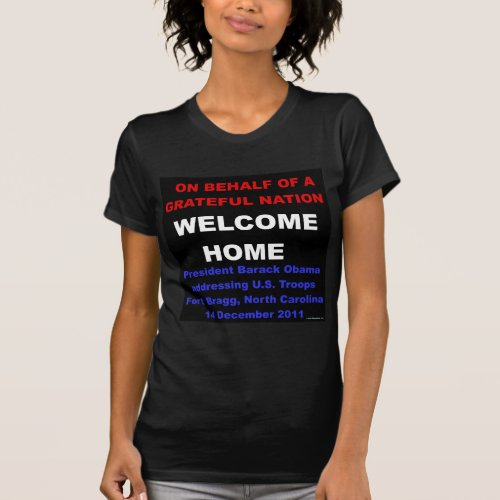 Welcome Home US Troops _ Obama at Fort Bragg NC T_Shirt