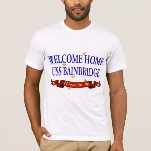 Welcome Home USS Bainbridge T_Shirt