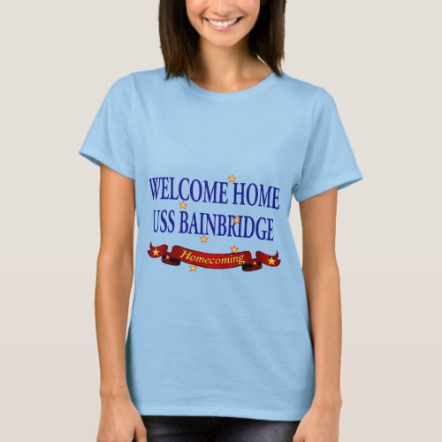 Welcome Home USS Bainbridge T_Shirt