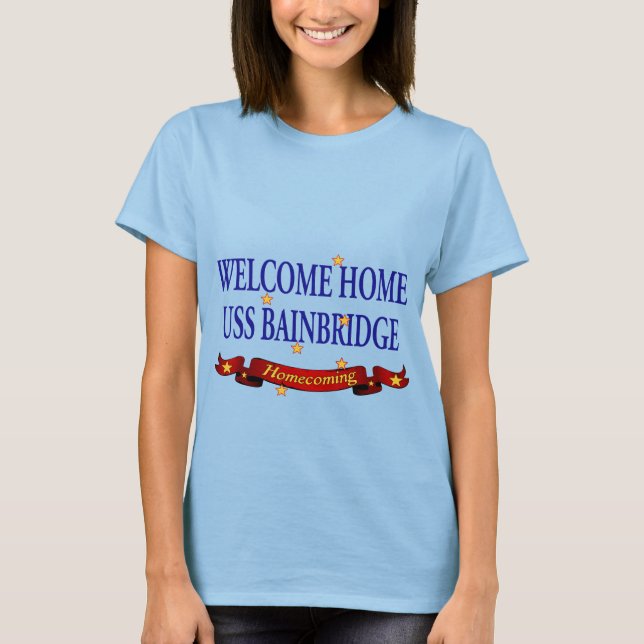 Welcome Home USS Bainbridge T-Shirt (Front)