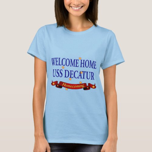 Welcome Home USS Decatur T_Shirt