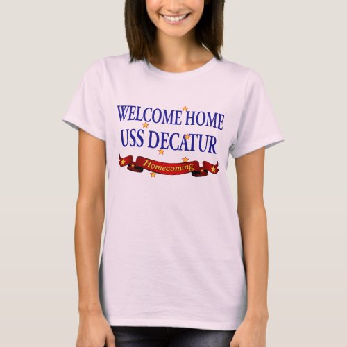 Welcome Home USS Decatur T_Shirt