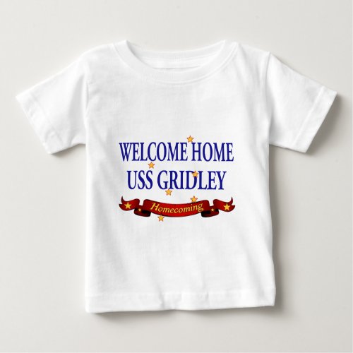 Welcome Home USS Gridely Baby T_Shirt