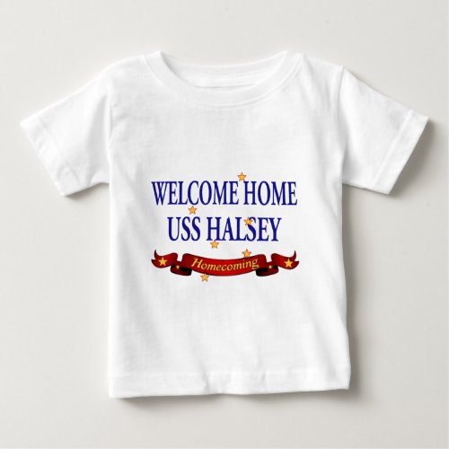 Welcome Home USS Halsey Baby T_Shirt