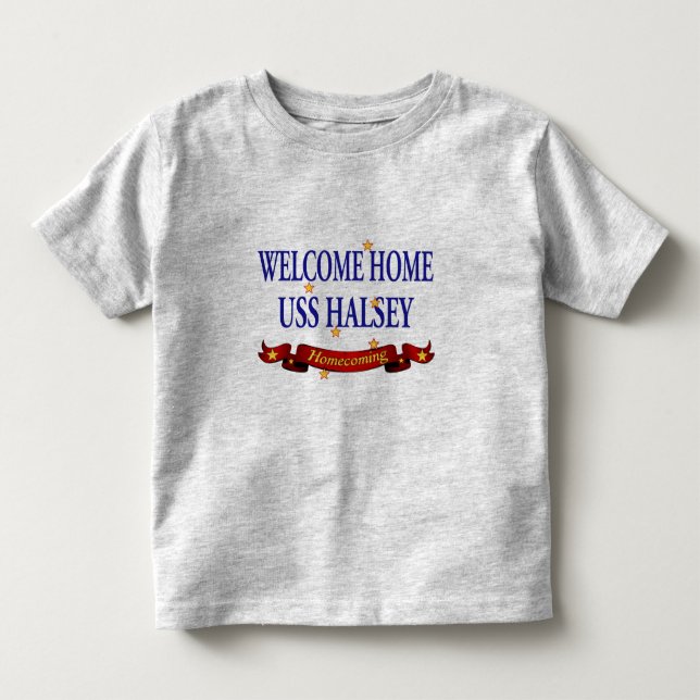 Welcome Home USS Halsey Toddler T-shirt (Front)