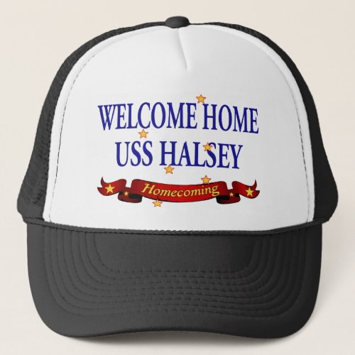 Welcome Home USS Halsey Trucker Hat